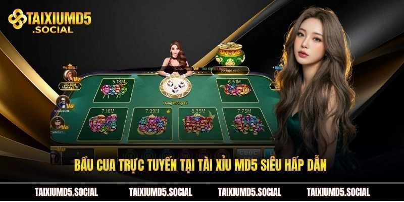 Bầu cua trực tuyến tại Tài xỉu MD5 siêu hấp dẫn