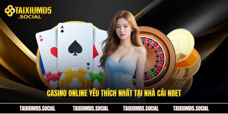 Casino online yêu thích nhất tại nhà cái NBET