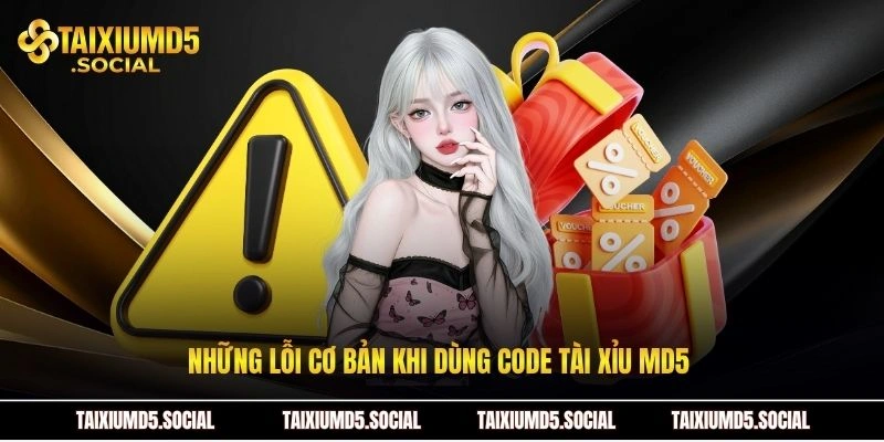 Những lỗi cơ bản khi dùng code Tài xỉu MD5
