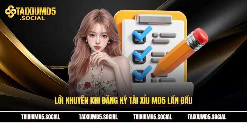 Lời khuyên khi đăng ký Tài xỉu MD5 lần đầu