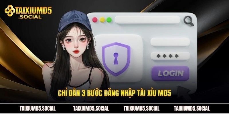 Chỉ dẫn 3 bước đăng nhập Tài xỉu MD5