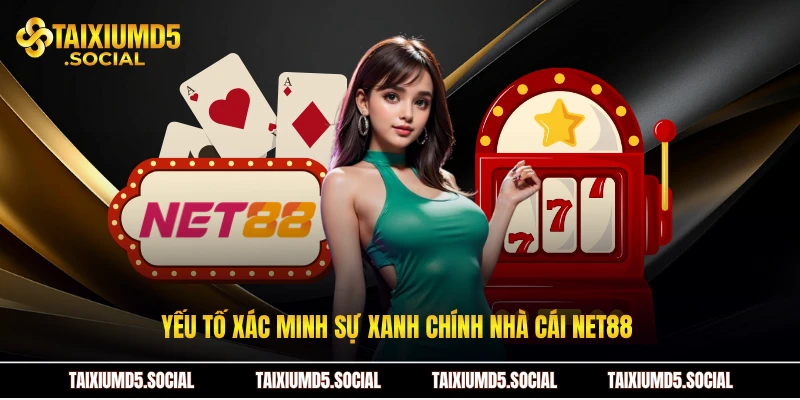 Yếu tố xác minh sự xanh chính nhà cái Net88