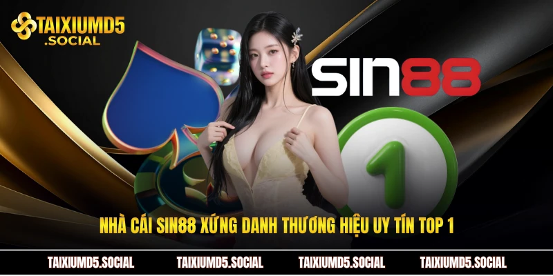 Nhà cái Sin88 xứng danh thương hiệu uy tín top 1
