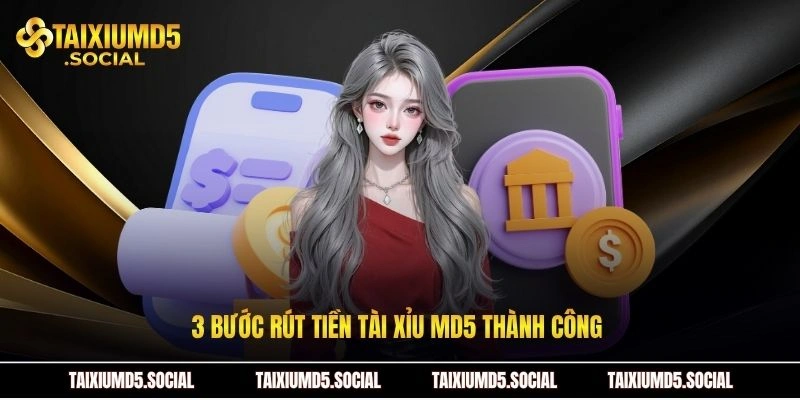 3 bước rút tiền Tài xỉu MD5 thành công