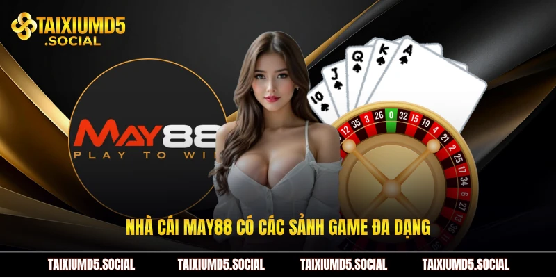 Nhà cái May88 có các sảnh game đa dạng
