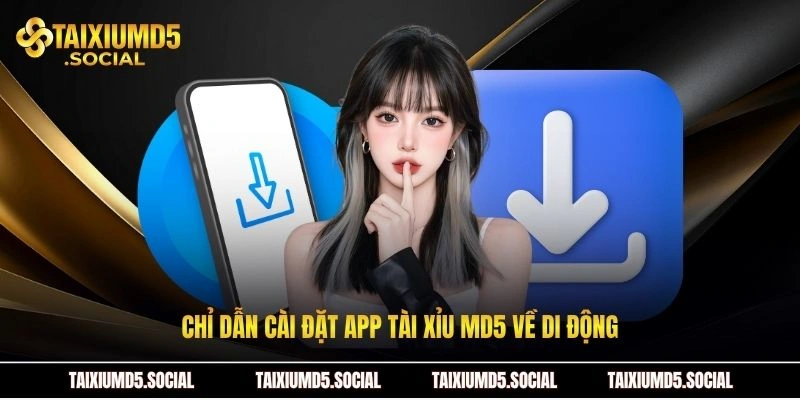 Chỉ dẫn cài đặt app tài xỉu MD5 về di động