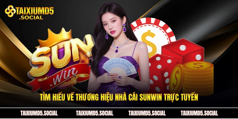Tìm hiểu về thương hiệu nhà cái sunwin trực tuyến