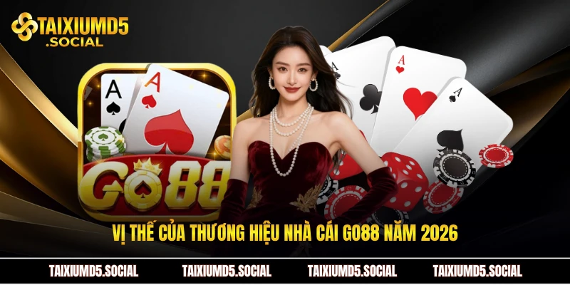 Vị thế của thương hiệu nhà cái Go88 năm 2026